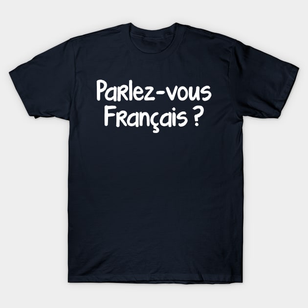 Parlez-vous français T-Shirt by Steak